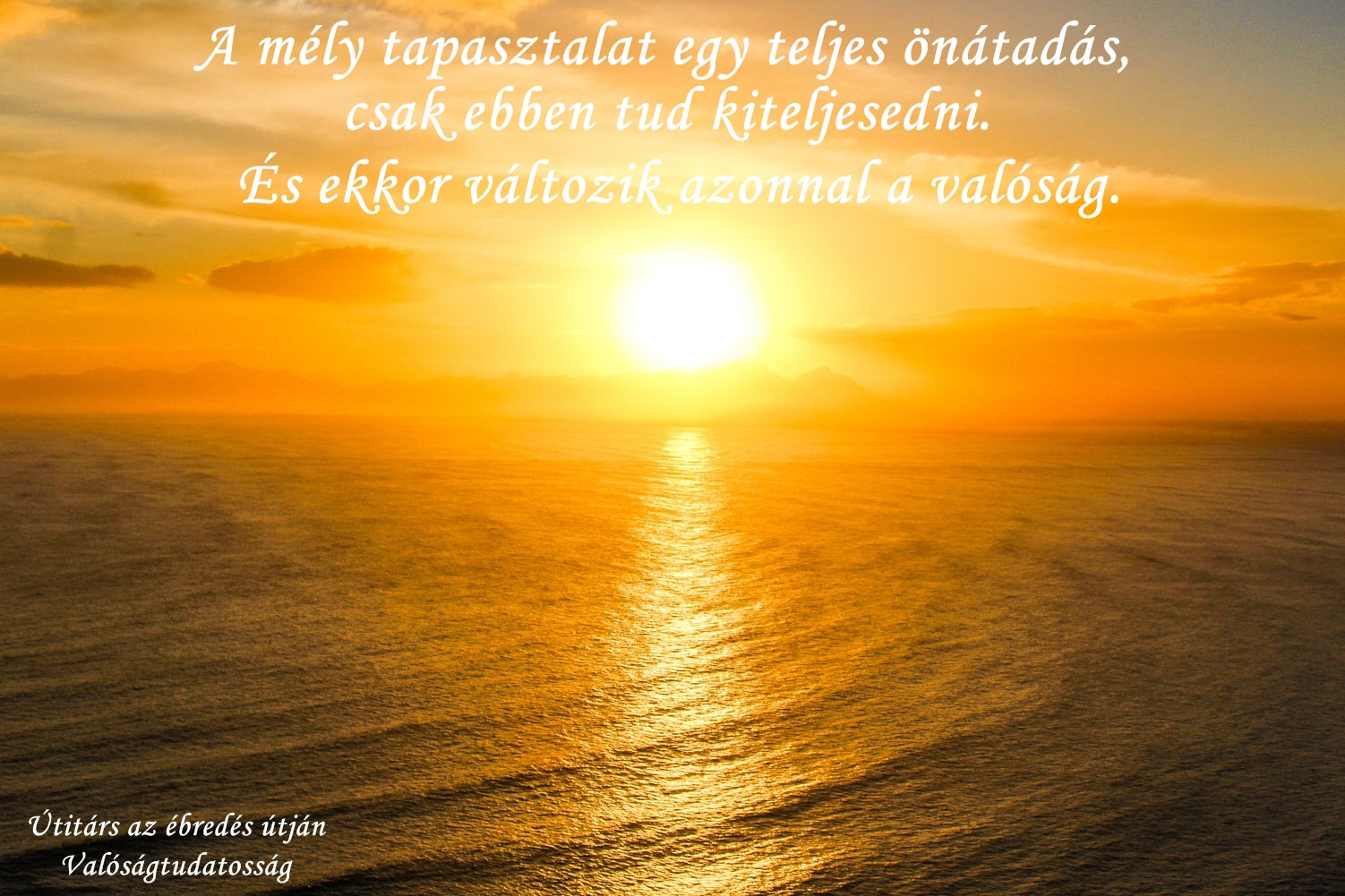 A mély tapasztalat egy teljes önátadás.