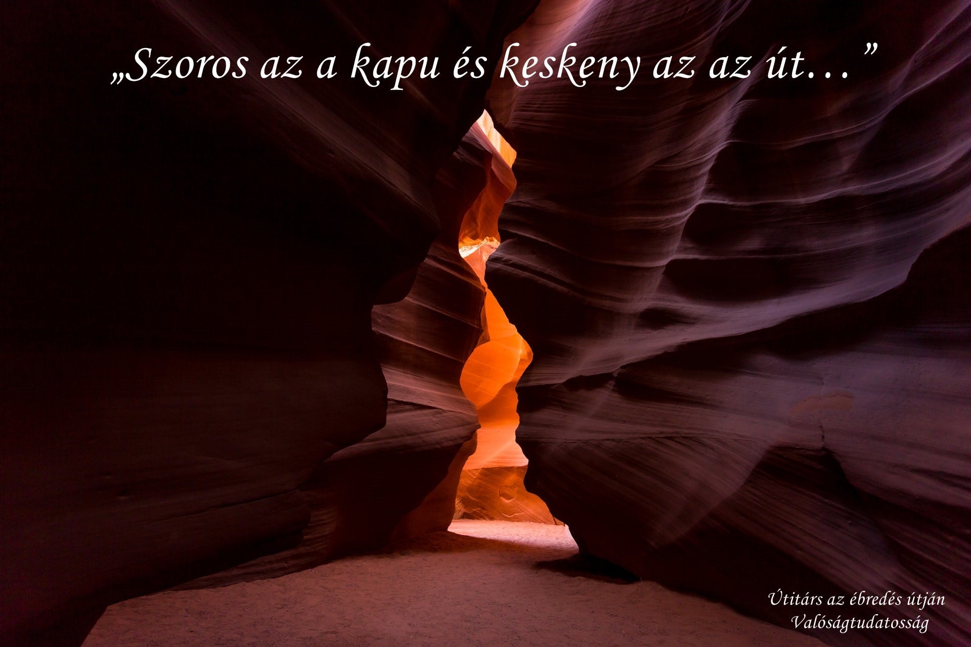 „Szoros az a kapu és keskeny az az út..."