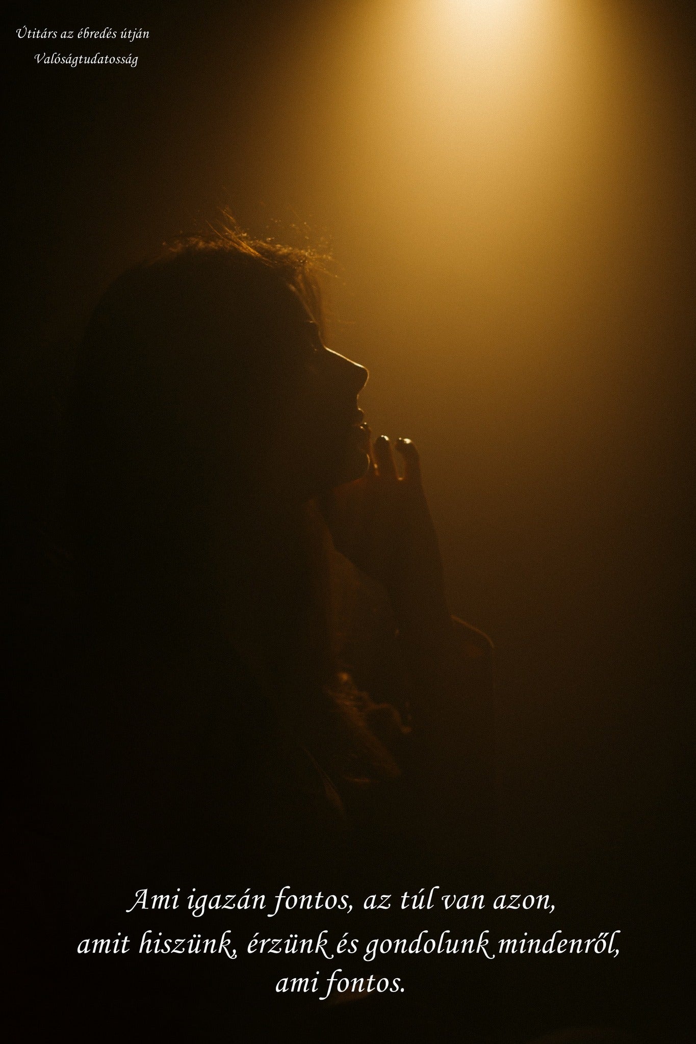 Ami igazán fontos, az túl van azon, amit hiszünk, érzünk és gondolunk mindenről, ami fontos.