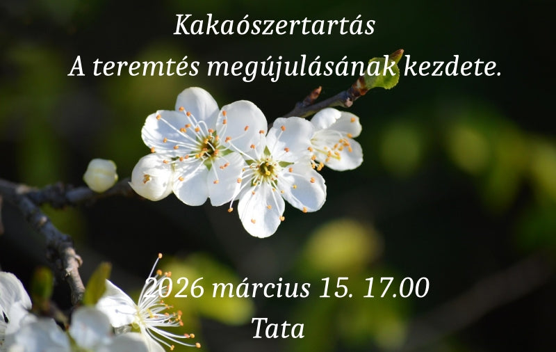 Kakaószertartás előleg - Tata, 2026. március 15., 17 óra